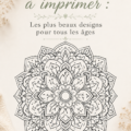 Une sélection de mandalas colorés prêts à imprimer pour la détente.