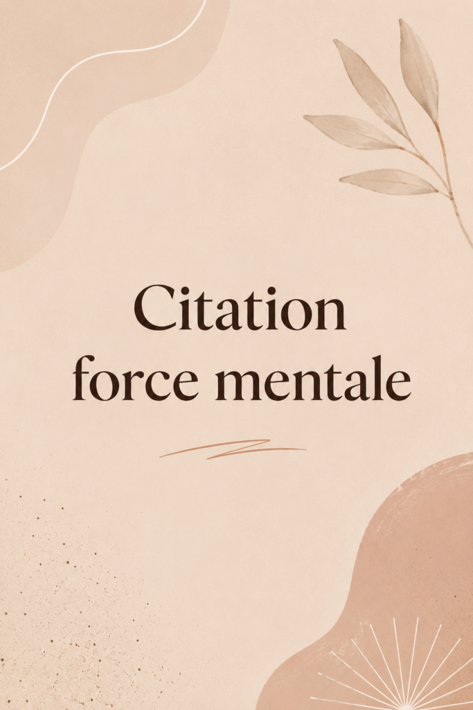 Citation inspirante sur la force mentale avec fond artistique