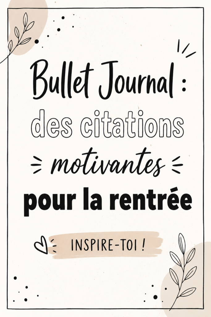 Un Bullet Journal ouvert sur une page avec des citations inspirantes écrites à la main.