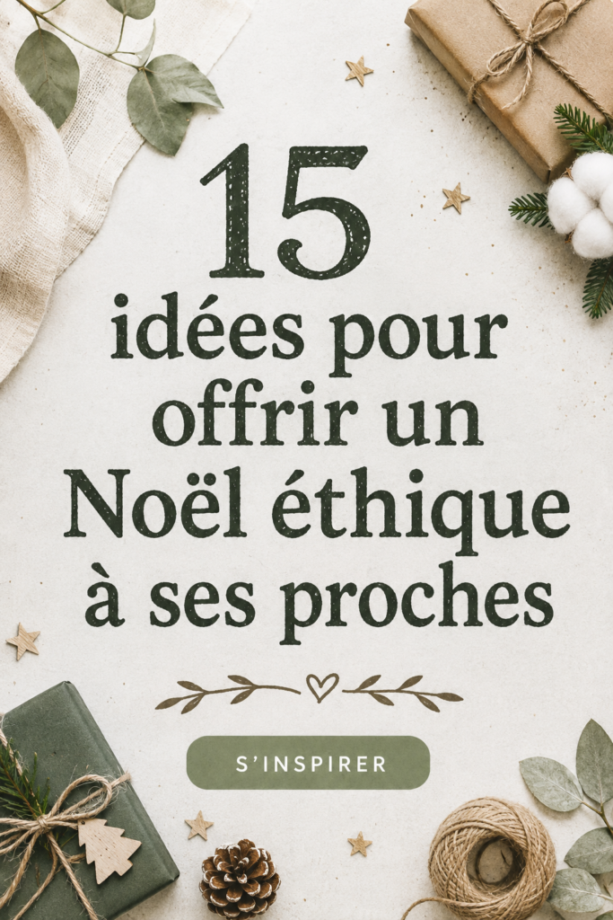 Idées de cadeaux éthiques pour Noël avec des produits respectueux de l'environnement.