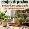 Un collage de projets créatifs à réaliser, parfaits pour éveiller votre passion